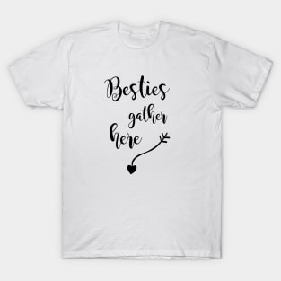 Besties Gather Here T-Shirt